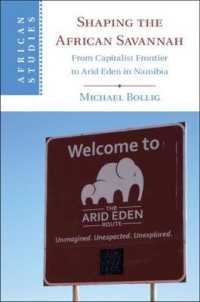 Shaping the African Savannah : From Capitalist Frontier to Arid Eden in Namibia (African Studies)