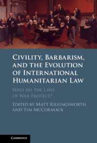 Civility, Barbarism and the Evolution of International Humanitarian Law : Who do the Laws of War Protect?
