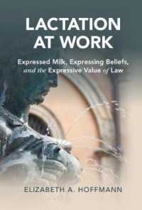 職場での授乳と社会変革への過程<br>Lactation at Work : Expressed Milk, Expressing Beliefs, and the Expressive Value of Law (Cambridge Studies in Law and Society)
