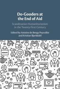 Do-Gooders at the End of Aid : Scandinavian Humanitarianism in the Twenty-First Century
