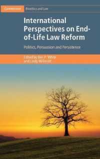 終末期医療をめぐる法改革：国際的考察<br>International Perspectives on End-of-Life Law Reform : Politics, Persuasion and Persistence (Cambridge Bioethics and Law)