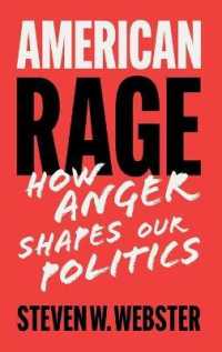 怒りがつくるアメリカ政治<br>American Rage : How Anger Shapes Our Politics