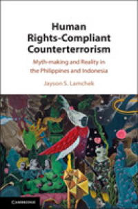 Human Rights-Compliant Counterterrorism : Myth-making and Reality in the Philippines and Indonesia