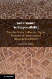 責任としてのガバナンス：国際金融機関の加盟国による人権保護<br>Governance as Responsibility : Member States as Human Rights Protectors in International Financial Institutions