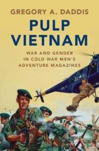Pulp Vietnam : War and Gender in Cold War Men's Adventure Magazines (Military, War, and Society in Modern American History)
