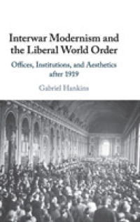 Interwar Modernism and the Liberal World Order : Offices, Institutions, and Aesthetics after 1919