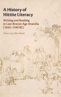 ヒッタイト識字史<br>A History of Hittite Literacy : Writing and Reading in Late Bronze-Age Anatolia (1650-1200 BC)
