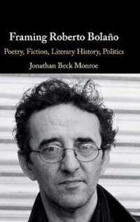 Framing Roberto Bolaño : Poetry, Fiction, Literary History, Politics