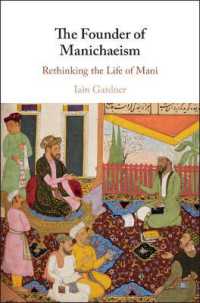 The Founder of Manichaeism : Rethinking the Life of Mani