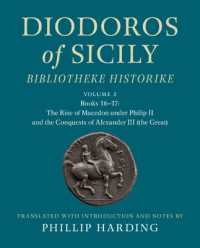 Diodoros of Sicily: Bibliotheke Historike: Volume 2, Books 16-17: The Rise of Macedon under Philip II and the Conquests of Alexander III (the Great) : Translation, with Introduction and Notes