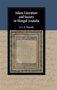 Islam, Literature and Society in Mongol Anatolia (Cambridge Studies in Islamic Civilization)