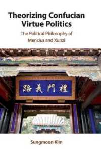 Theorizing Confucian Virtue Politics : The Political Philosophy of Mencius and Xunzi