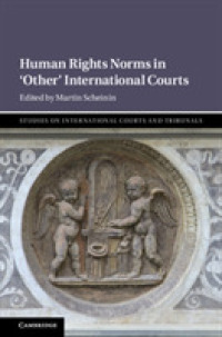 人権裁判所以外の国際法廷における人権規範<br>Human Rights Norms in 'Other' International Courts (Studies on International Courts and Tribunals)