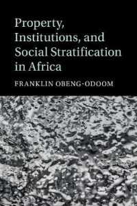 アフリカにおける財産、制度と社会階層<br>Property, Institutions, and Social Stratification in Africa (Cambridge Studies in Stratification Economics: Economics and Social Identity)