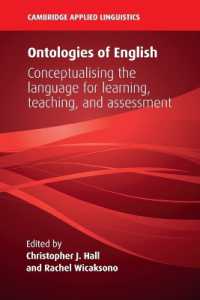 英語の存在論：学習・教授・評価のための言語理解<br>Ontologies of English : Conceptualising the Language for Learning, Teaching, and Assessment (Cambridge Applied Linguistics)