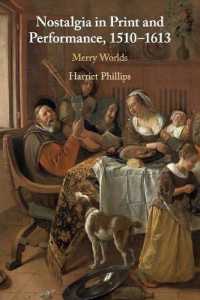 Nostalgia in Print and Performance, 1510-1613 : Merry Worlds