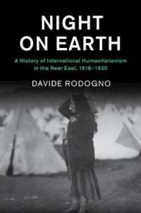 近東における国際人道主義の歴史：1918-1930年<br>Night on Earth : A History of International Humanitarianism in the Near East, 1918-1930 (Human Rights in History)