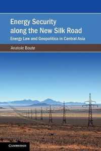 Energy Security along the New Silk Road : Energy Law and Geopolitics in Central Asia (Cambridge Studies on Environment, Energy and Natural Resources Governance)