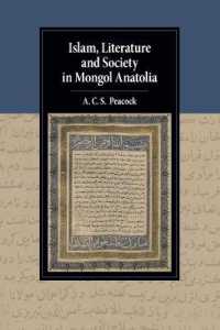 Islam, Literature and Society in Mongol Anatolia (Cambridge Studies in Islamic Civilization)