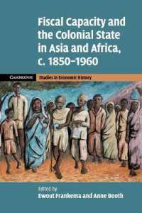 Fiscal Capacity and the Colonial State in Asia and Africa, c.1850-1960 (Cambridge Studies in Economic History - Second Series)