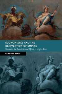 Economistes and the Reinvention of Empire : France in the Americas and Africa, c.1750-1802 (New Studies in European History)