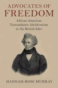 Advocates of Freedom : African American Transatlantic Abolitionism in the British Isles (Slaveries since Emancipation)