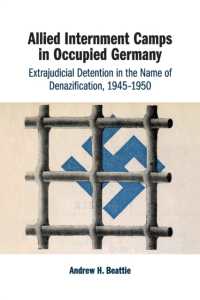 Allied Internment Camps in Occupied Germany : Extrajudicial Detention in the Name of Denazification, 1945-1950
