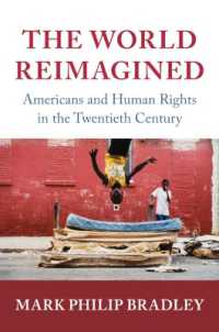 ２０世紀のアメリカと人権<br>The World Reimagined : Americans and Human Rights in the Twentieth Century (Human Rights in History)
