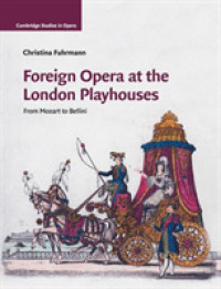 １９世紀ロンドンの芝居小屋における外国オペラの脚色<br>Foreign Opera at the London Playhouses : From Mozart to Bellini (Cambridge Studies in Opera)