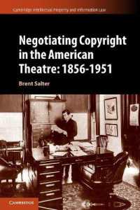 Negotiating Copyright in the American Theatre: 1856-1951 (Cambridge Intellectual Property and Information Law)