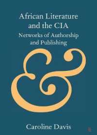 アフリカ文学とCIA<br>African Literature and the CIA : Networks of Authorship and Publishing (Elements in Publishing and Book Culture)