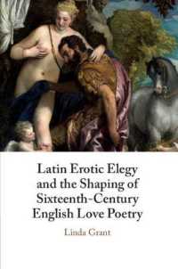 Latin Erotic Elegy and the Shaping of Sixteenth-Century English Love Poetry : Lascivious Poets