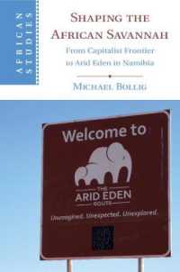 Shaping the African Savannah : From Capitalist Frontier to Arid Eden in Namibia (African Studies)