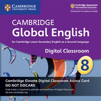 Cambridge Global English Stage 8 Cambridge Elevate Digital Classroom Access Card (1 Year) : For Cambridge Lower Secondary English as a Second Language