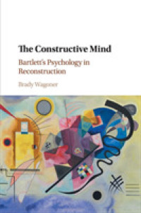 構築的心：脱構築におけるバートレットの心理学<br>The Constructive Mind : Bartlett's Psychology in Reconstruction