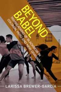 Beyond Babel : Translations of Blackness in Colonial Peru and New Granada (Afro-latin America)