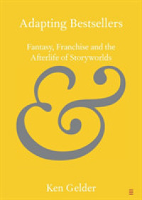ベストセラーの脚色：メディアを越えて生き続ける物語世界<br>Adapting Bestsellers : Fantasy, Franchise and the Afterlife of Storyworlds (Elements in Publishing and Book Culture)