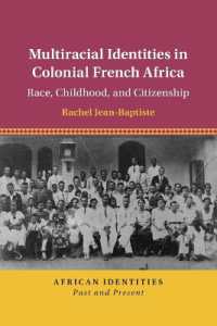 Multiracial Identities in Colonial French Africa : Race, Childhood, and Citizenship (African Identities: Past and Present)