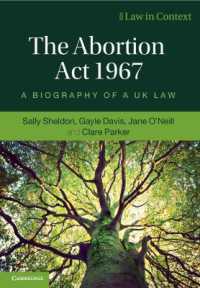 英国1967年妊娠中絶法<br>The Abortion Act 1967 : A Biography of a UK Law (Law in Context)