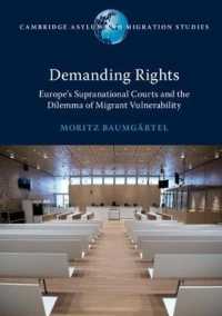 Demanding Rights : Europe's Supranational Courts and the Dilemma of Migrant Vulnerability (Cambridge Asylum and Migration Studies)