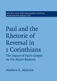 Paul and the Rhetoric of Reversal in 1 Corinthians : The Impact of Paul's Gospel on his Macro-Rhetoric (Society for New Testament Studies Monograph Series)
