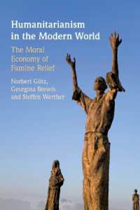 Humanitarianism in the Modern World : The Moral Economy of Famine Relief