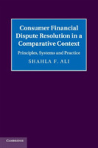 消費者金融に関する紛争解決メカニズムの国際比較<br>Consumer Financial Dispute Resolution in a Comparative Context : Principles, Systems and Practice