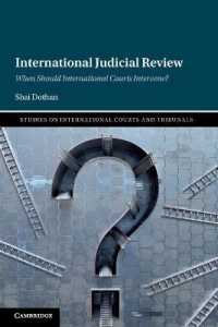 International Judicial Review : When Should International Courts Intervene? (Studies on International Courts and Tribunals)