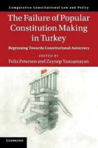 The Failure of Popular Constitution Making in Turkey : Regressing Towards Constitutional Autocracy (Comparative Constitutional Law and Policy)