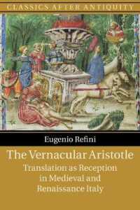 The Vernacular Aristotle : Translation as Reception in Medieval and Renaissance Italy (Classics after Antiquity)