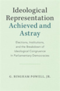 Ideological Representation: Achieved and Astray : Elections, Institutions, and the Breakdown of Ideological Congruence in Parliamentary Democracies (Cambridge Studies in Comparative Politics)