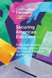 Securing American Elections : How Data-Driven Election Monitoring Can Improve Our Democracy (Elements in Campaigns and Elections)