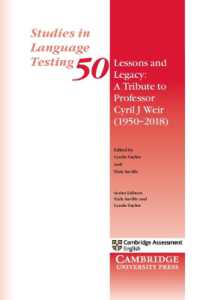 Lessons and Legacy: a Tribute to Professor Cyril J Weir (1950-2018) (Studies in Language Testing)