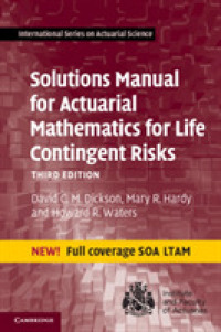 人生の偶発的リスクのための保険数学（第３版）解法マニュアル<br>Solutions Manual for Actuarial Mathematics for Life Contingent Risks (International Series on Actuarial Science) （3RD）